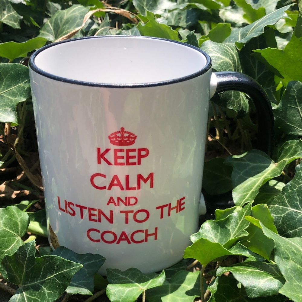Keep Calm and Listen to the Coach White Ceramic Mug